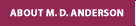 About M. D. Anderson